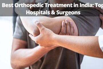 Best Orthopedic Treatment in India: Top Hospitals & Surgeons