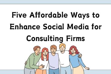 Five Affordable Ways to Enhance Social Media for Consulting Firms