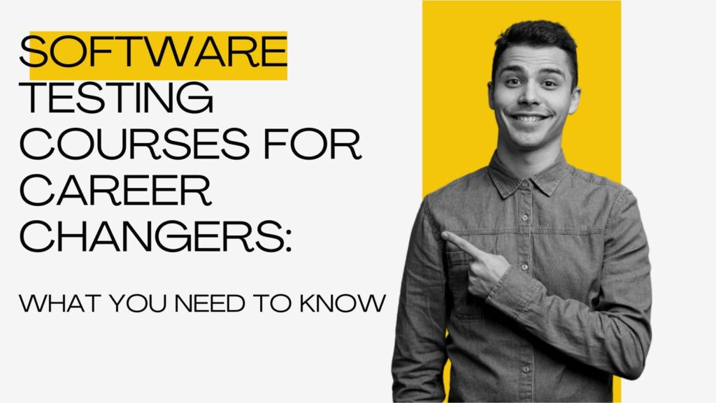 Software Testing Courses for Career Changers: What You Need to Know
