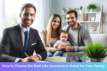 How to Choose the Best Life Insurance in Dubai for Your Family