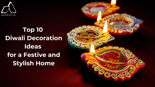 Top 10 Diwali Decoration Ideas for a Festive and Stylish Home