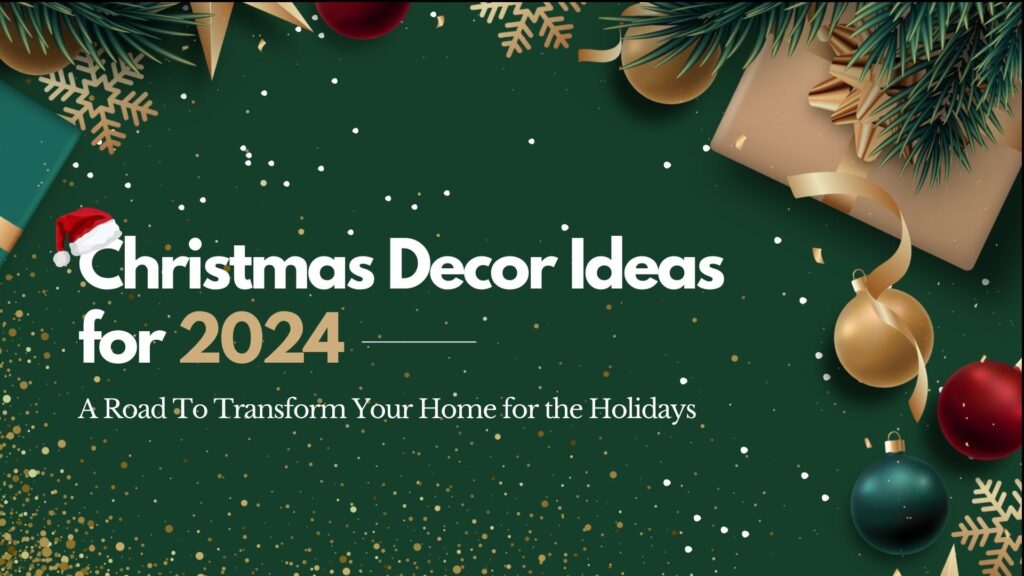 Christmas Decor Ideas for 2024: Trends You’ll Love
