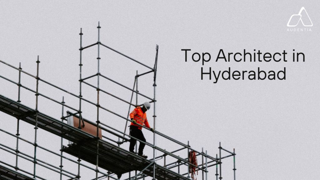 Top Architect in Hyderabad for Luxury Homes and Commercial Spaces