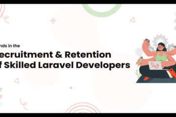 Trends in the Recruitment and Retention of Skilled Laravel Developers